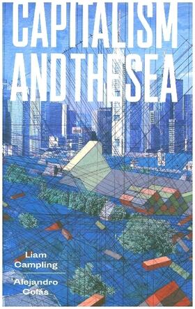 Colas / Campling |  Capitalism and the Sea | Buch |  Sack Fachmedien