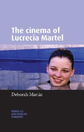 Martin |  The cinema of Lucrecia Martel | eBook | Sack Fachmedien