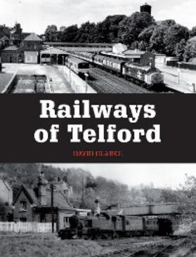 Clarke |  Railways of Telford | eBook | Sack Fachmedien