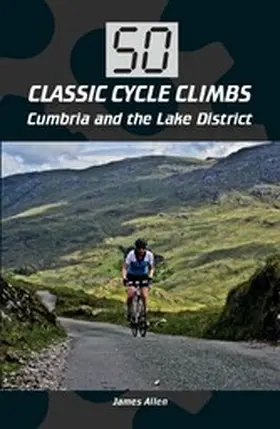 Allen |  50 Classic Cycle Climbs: Cumbria and the Lake District | eBook | Sack Fachmedien