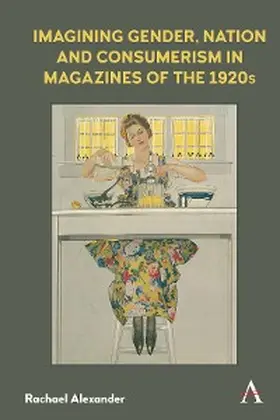 Alexander |  Imagining Gender, Nation and Consumerism in Magazines of the 1920s | eBook | Sack Fachmedien