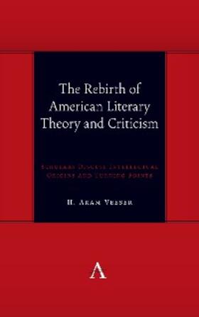 Veeser |  The Rebirth of American Literary Theory and Criticism | eBook | Sack Fachmedien