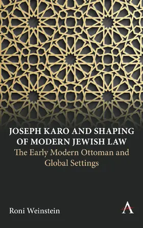 Weinstein |  Joseph Karo and Shaping of Modern Jewish Law | eBook | Sack Fachmedien