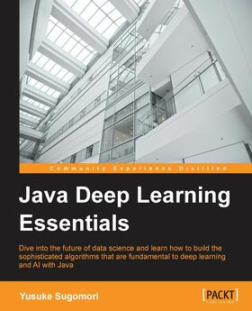 Sugomori |  Java Deep Learning Essentials | eBook | Sack Fachmedien