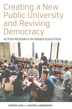 Levin / Greenwood |  Creating a New Public University and Reviving Democracy | Buch |  Sack Fachmedien