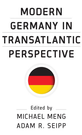 Meng / Seipp |  Modern Germany in Transatlantic Perspective | Buch |  Sack Fachmedien