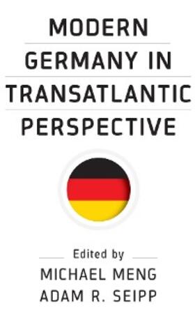 Meng / Seipp |  Modern Germany in Transatlantic Perspective | eBook | Sack Fachmedien