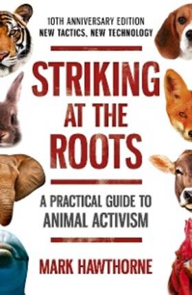 Hawthorne | Striking at the Roots: A Practical Guide to Animal Activism | E-Book | sack.de