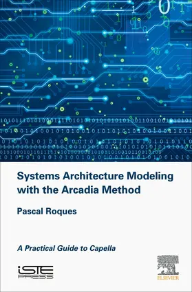 Roques |  Systems Architecture Modeling with the Arcadia Method | Buch |  Sack Fachmedien