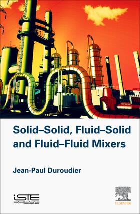 Duroudier |  Solid-Solid, Fluid-Solid, Fluid-Fluid Mixers | Buch |  Sack Fachmedien