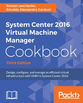 Levchenko / CARDOSO |  System Center 2016 Virtual Machine Manager Cookbook | eBook | Sack Fachmedien