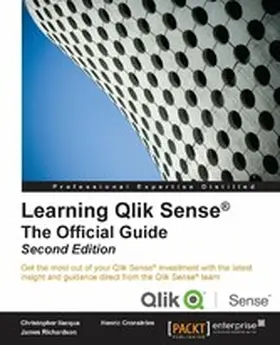 Ilacqua / Cronström / Richardson |  Learning Qlik Sense(R): The Official Guide - Second Edition | eBook | Sack Fachmedien