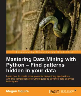 Squire |  Mastering Data Mining with Python - Find patterns hidden in your data | eBook | Sack Fachmedien