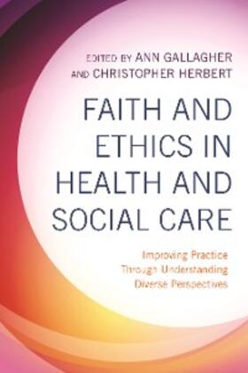 Gallagher / Herbert |  Faith and Ethics in Health and Social Care | eBook | Sack Fachmedien