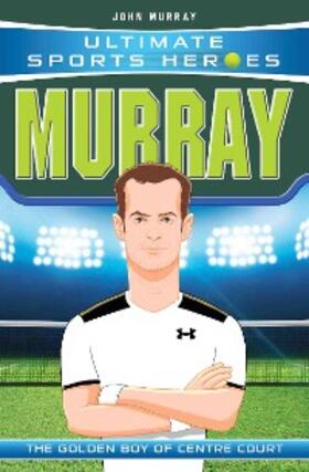 Murray |  Ultimate Sports Heroes - Andy Murray | eBook | Sack Fachmedien