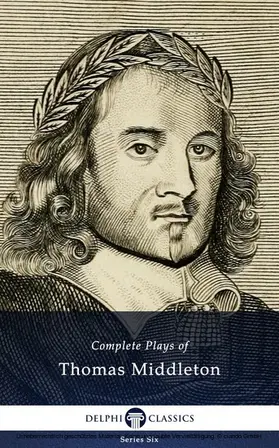 Middleton |  Complete Plays and Poetry of Thomas Middleton (Delphi Classics) | eBook | Sack Fachmedien