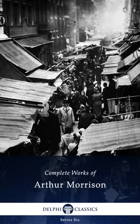 Morrison |  Delphi Complete Works of Arthur Morrison (Illustrated) | eBook | Sack Fachmedien