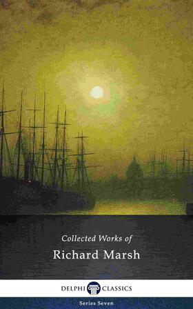 Marsh / Heldman |  Delphi Collected Works of Richard Marsh (Illustrated) | eBook | Sack Fachmedien