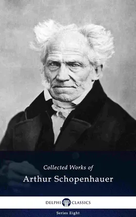 Schopenhauer |  Delphi Collected Works of Arthur Schopenhauer (Illustrated) | eBook | Sack Fachmedien