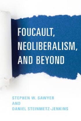 Sawyer / Steinmetz-Jenkins |  Foucault, Neoliberalism, and Beyond | eBook | Sack Fachmedien