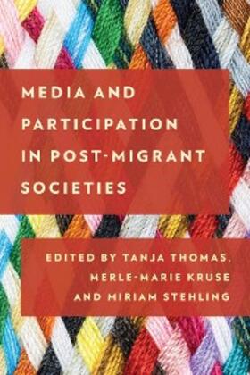 Thomas / Kruse / Stehling |  Media and Participation in Post-Migrant Societies | eBook | Sack Fachmedien