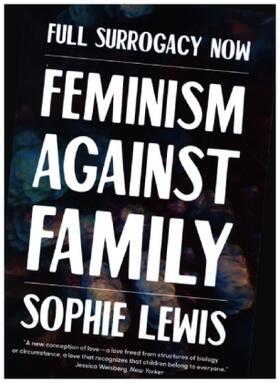 Lewis | Full Surrogacy Now: Feminism Against Family | Buch | 978-1-78663-730-7 | sack.de