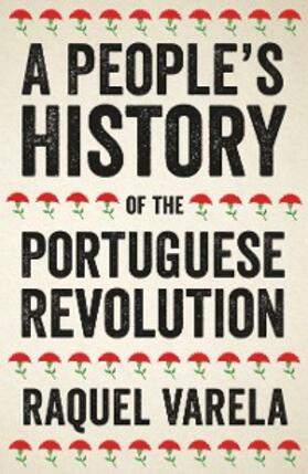 Varela / Robinson |  A People's History of the Portuguese Revolution | eBook | Sack Fachmedien