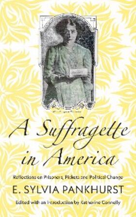Pankhurst / Connelly |  A Suffragette in America | eBook | Sack Fachmedien