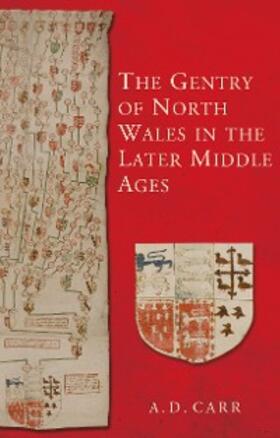 Carr |  The Gentry of North Wales in the Later Middle Ages | eBook | Sack Fachmedien