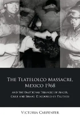 Carpenter |  The Tlatelolco Massacre, Mexico 1968, and the Emotional Triangle of Anger, Grief and Shame | eBook | Sack Fachmedien