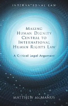 Mcmanus |  Making Human Dignity Central to International Human Rights Law | eBook | Sack Fachmedien