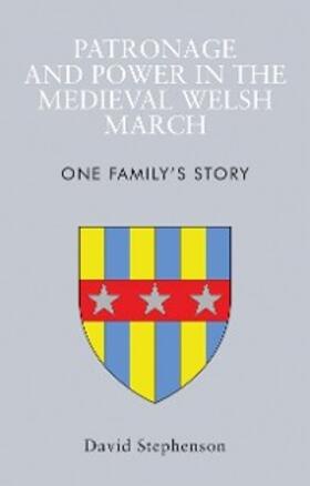 Stephenson |  Patronage and Power in the Medieval Welsh March | eBook | Sack Fachmedien