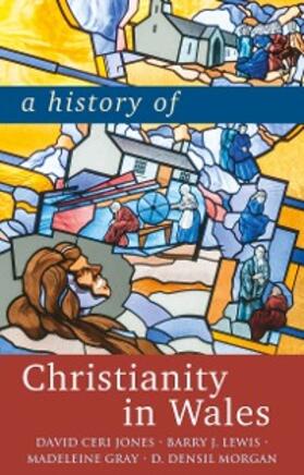 Jones / Lewis / Gray |  A History of Christianity in Wales | eBook | Sack Fachmedien