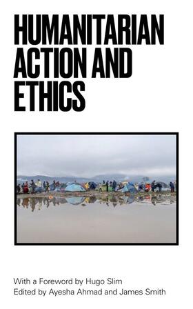 Ahmad / Smith |  Humanitarian Action and Ethics | Buch |  Sack Fachmedien