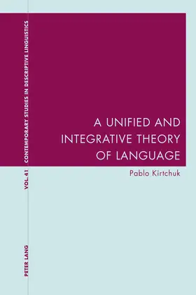 Kirtchuk |  A Unified and Integrative Theory of Language | eBook | Sack Fachmedien