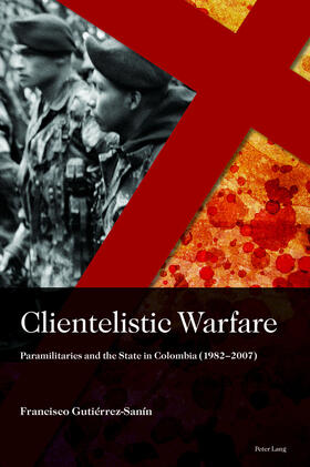 Gutierrez Sanin / Gutiérrez Sanín |  Clientelistic Warfare | Buch |  Sack Fachmedien