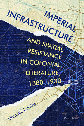 Davies |  Imperial Infrastructure and Spatial Resistance in Colonial Literature, 1880–1930 | eBook | Sack Fachmedien