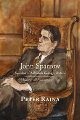 Raina |  John Sparrow: Warden of All Souls College, Oxford | Buch |  Sack Fachmedien