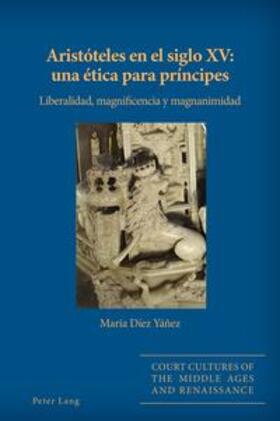 Díez Yáñez / Díez Yán~ez |  Aristóteles en el siglo XV: una ética para príncipes | Buch |  Sack Fachmedien