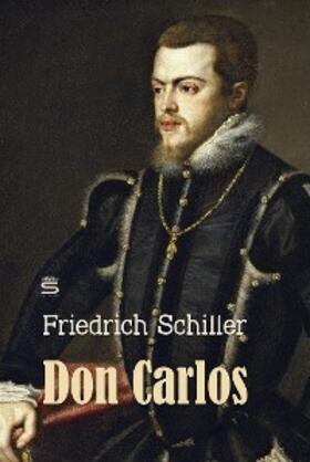 Schiller |  Don Carlos: A Play | eBook | Sack Fachmedien