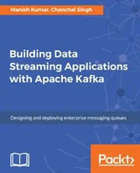 Kumar / Singh |  Building Data Streaming Applications with Apache Kafka | eBook | Sack Fachmedien