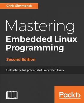 Simmonds |  Mastering Embedded Linux Programming. | eBook | Sack Fachmedien