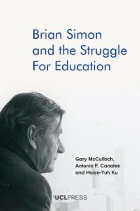 McCulloch / Canales / Ku |  Brian Simon and the Struggle for Education | eBook | Sack Fachmedien