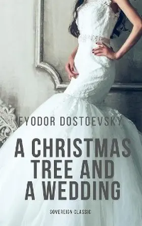 Dostoevsky |  Christmas Tree and a Wedding | eBook | Sack Fachmedien