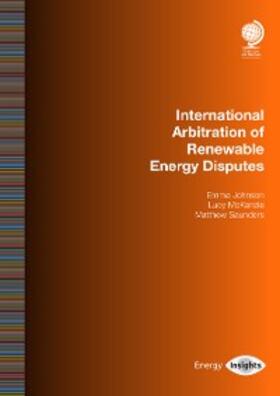 Johnson / McKenzie / Saunders |  International Arbitration of Renewable Energy Disputes | eBook | Sack Fachmedien