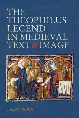 Root |  The Theophilus Legend in Medieval Text and Image | eBook | Sack Fachmedien