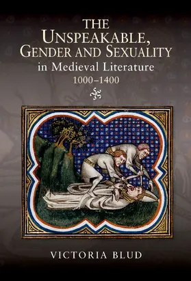 Blud |  The Unspeakable, Gender and Sexuality in Medieval Literature, 1000-1400 | eBook | Sack Fachmedien