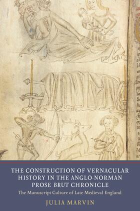 Marvin |  The Construction of Vernacular History in the Anglo-Norman Prose &lt;I&gt;Brut&lt;/I&gt; Chronicle | eBook | Sack Fachmedien