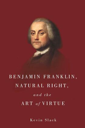 Slack |  Benjamin Franklin, Natural Right, and the Art of Virtue | eBook | Sack Fachmedien
