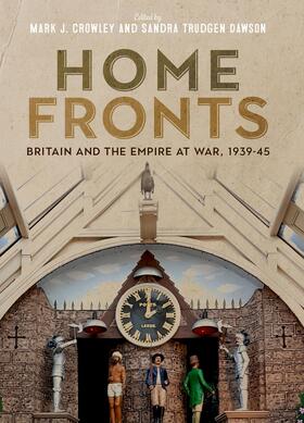 Crowley / Dawson |  Home Fronts - Britain and the Empire at War, 1939-45 | eBook | Sack Fachmedien